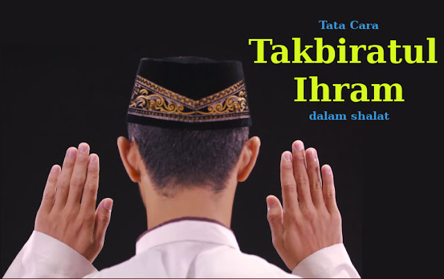 Tata Cara Takbiratul Ihram