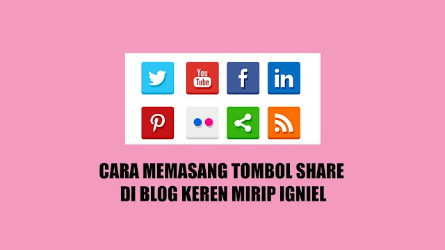 Cara Memasang Tombol Share Blog Keren Mirip Igniel Cara Memasang Tombol Share Blog Keren Mirip Igniel