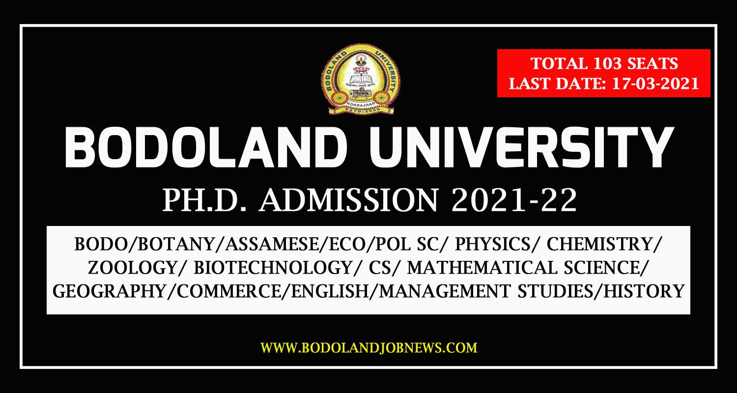 BODOLAND UNIVERSITY PHD ADMISSION NOTIFICATION 2021 TOTAL 103 SEATS IN