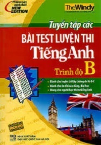 Tuyển Tập Các Bài Test Luyện Thi Tiếng Anh Trình Độ B - The Windy