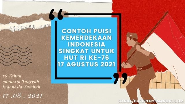Contoh Puisi Kemerdekaan Indonesia Singkat untuk HUT RI ke76 di Masa