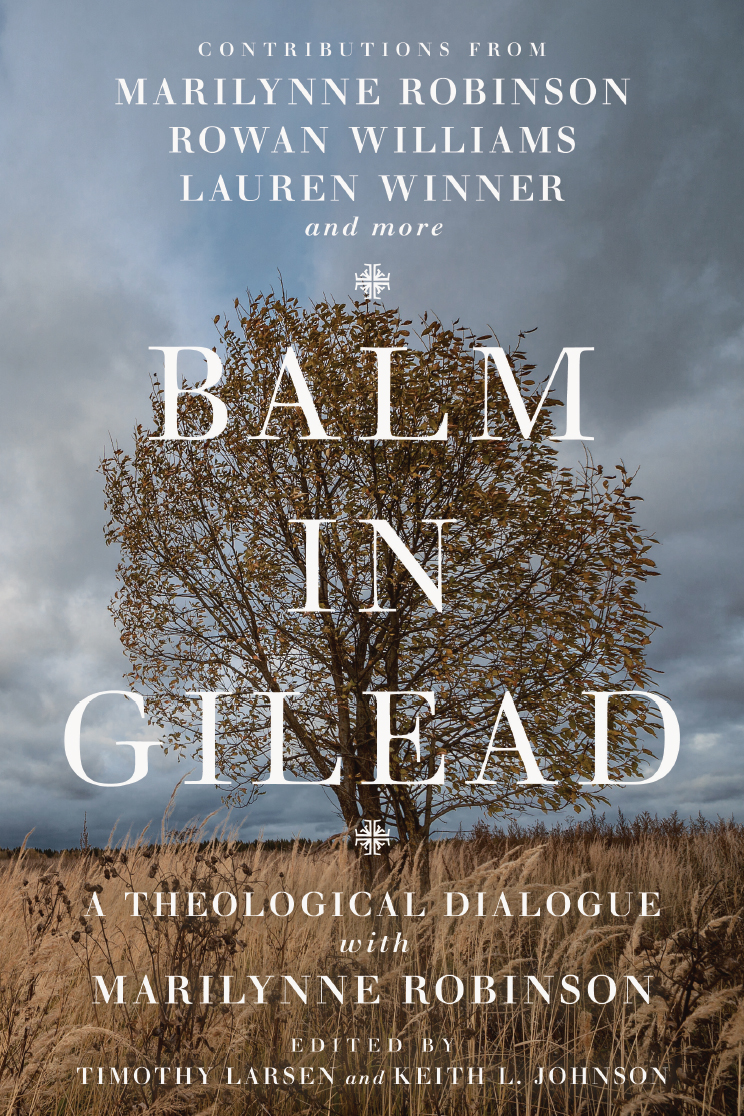 balm in gilead a theological dialogue with marilynne robinson