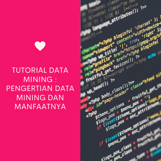 Tutorial Data Mining : Pengertian Data Mining dan Manfaatnya