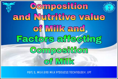 Composition and Nutritive value of Milk and Factors affecting