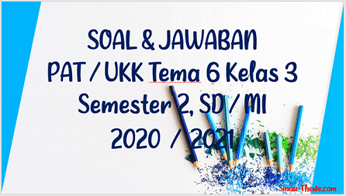 Soal Jawaban Pat Ukk Tema 6 Kelas 3 Sd Mi Tahun 2021 Sinau Thewe Com