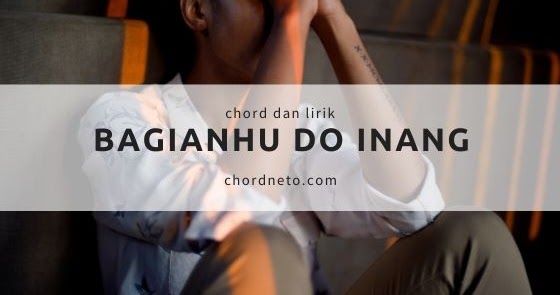 Chord Gitar Nasibhu Do Inang Lundu Manurung All Chord Chordneto Chord Gitar Nasibhu Do Inang Lundu Manurung All Chord Chordneto