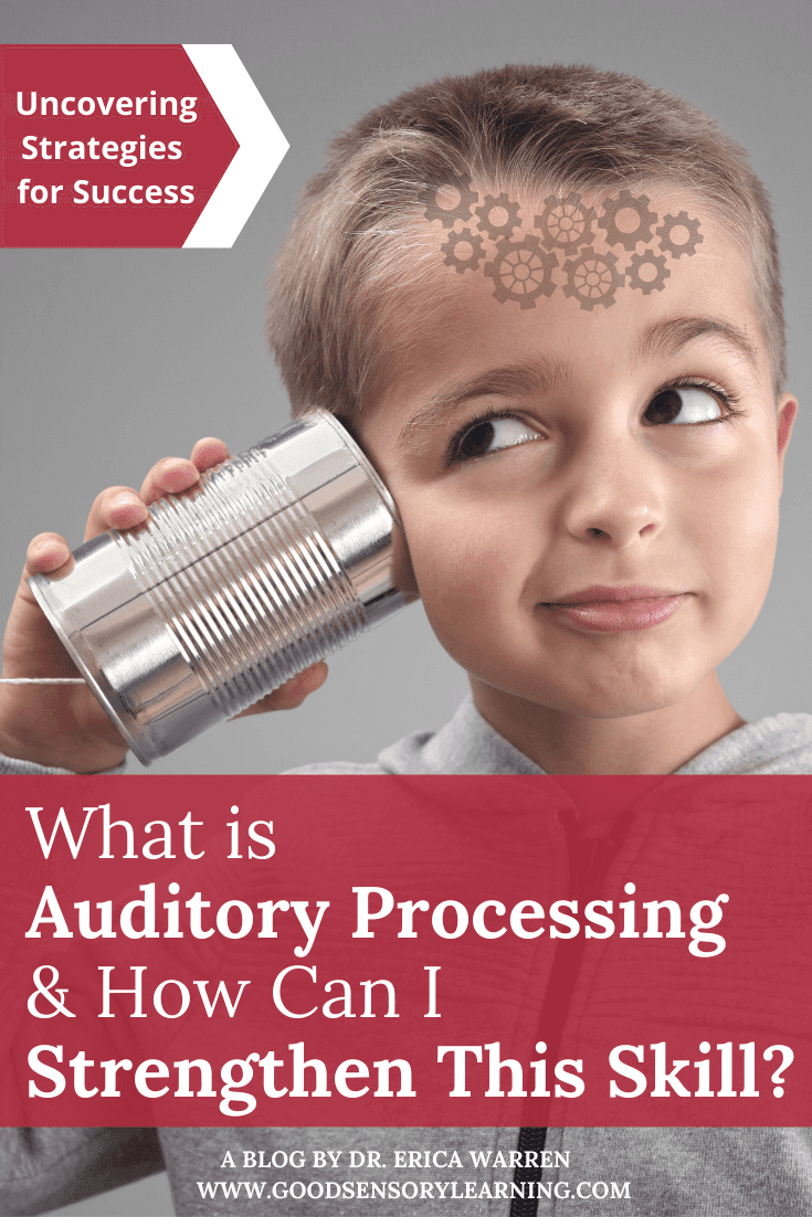 What is Auditory Processing and How Can I Strengthen This Skill?