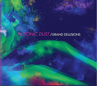 Plutonic Dust Grand Delusions