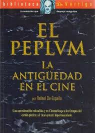 EL PEPLUM La Antigüedad en el cine- Rafael de España - Biblioteca Vértigo