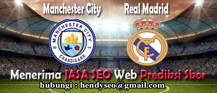 prediksi skor manchester city vs real madrid prediksi skor manchester city vs real madrid