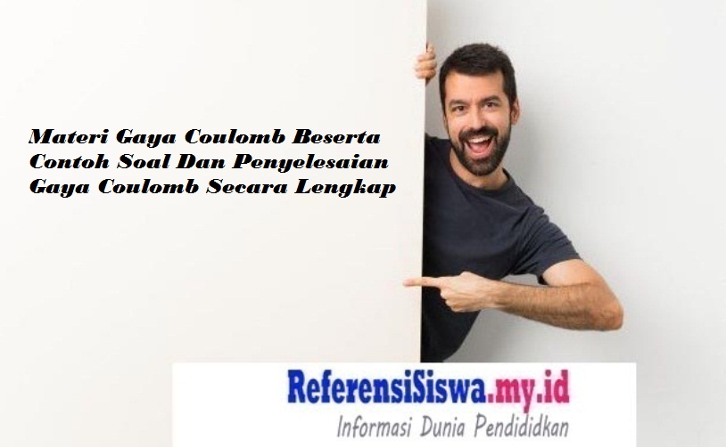 Materi Gaya Coulomb Beserta Contoh Soal Dan Penyelesaian Gaya Coulomb