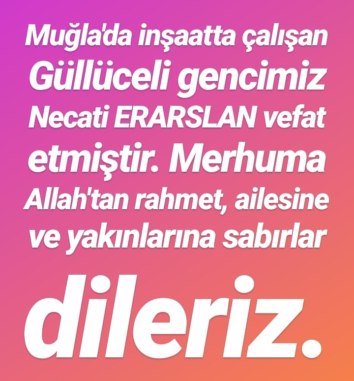 Muğla��da inşaatta çalışan Güllüceli gencimiz Necati ERARSLAN vefat etti