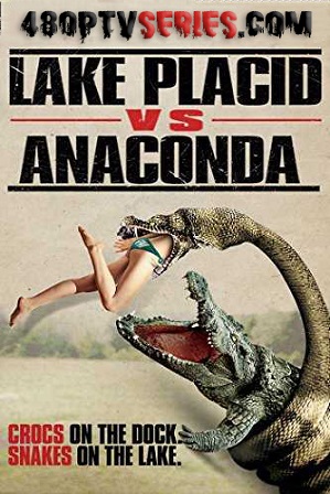 Lake Placid vs. Anaconda (2015) 300MB Full Hindi Dual Audio Movie Download 480p Web-DL Free Watch Online Full Movie Download Worldfree4u 9xmovies