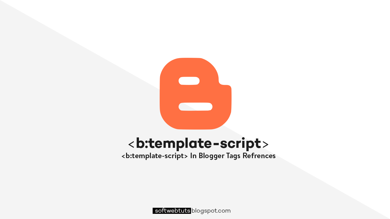 b:template-script - Blogger Tags References b:template-script - Blogger Tags References