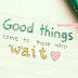 Good Things Comes To Those Who Wait | Beautiful Quotes in English