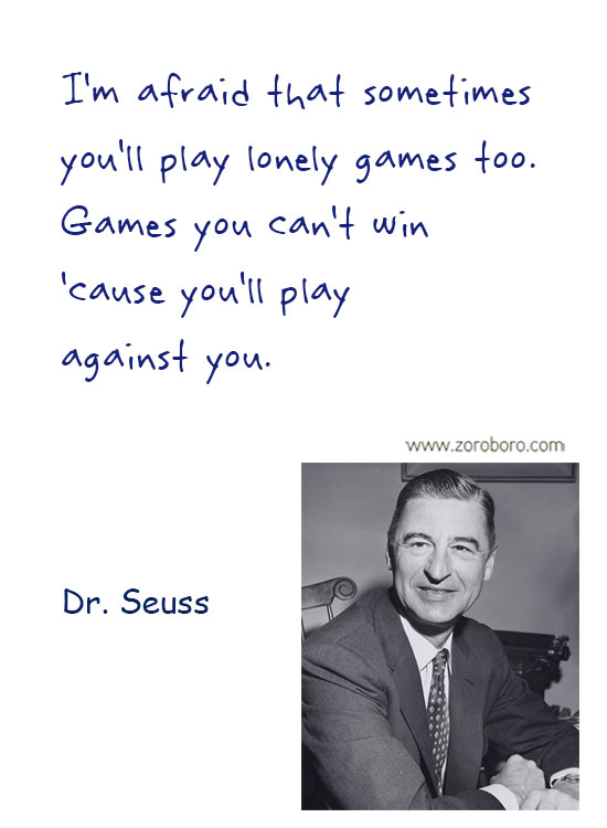 Dr. Seuss Quotes. Dr. Seuss Dreams Quotes , Dr. Seuss Love Quotes, Dr. Seuss Reality Quotes, Dr. Seuss Sleep Quotes, Dr. Seuss Life Quotes & Dr. Seuss Humor Quotes. Dr. Seuss Philosophy