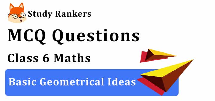 MCQ Questions for Class 6 Maths: Ch 4 Basic Geometrical Ideas