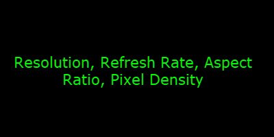 Résolution, taux de rafraîchissement, format d'image, densité de pixels