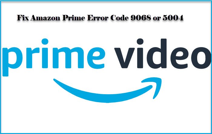 Arreglar el código de error de Amazon Prime 9068 o 5004