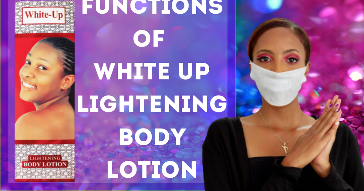 White Up Lotion Functions Of White Up Lightening Body Lotion