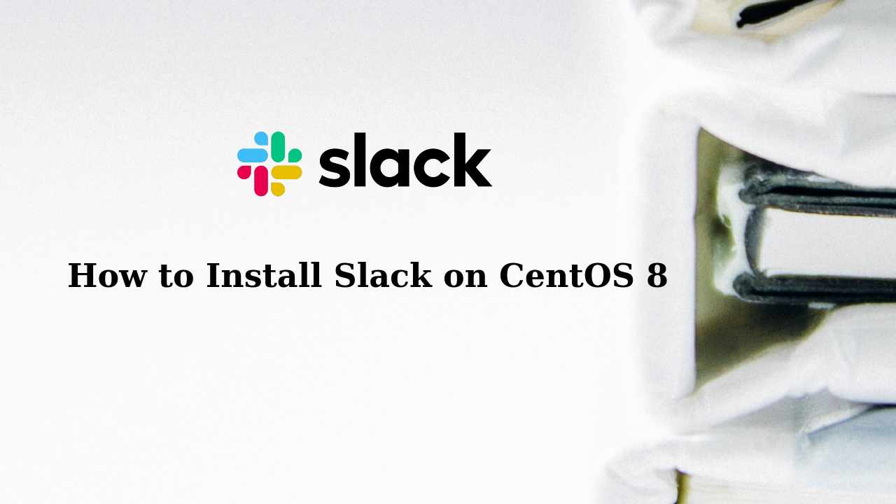 How to Install Slack on CentOS 8