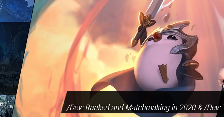 dev: Updates on 2020 Ranked & Matchmaking - League of Legends