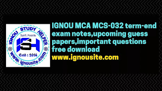 IGNOU MCA MCS-032 term-end exam notes,upcoming guess papers,important questions free download