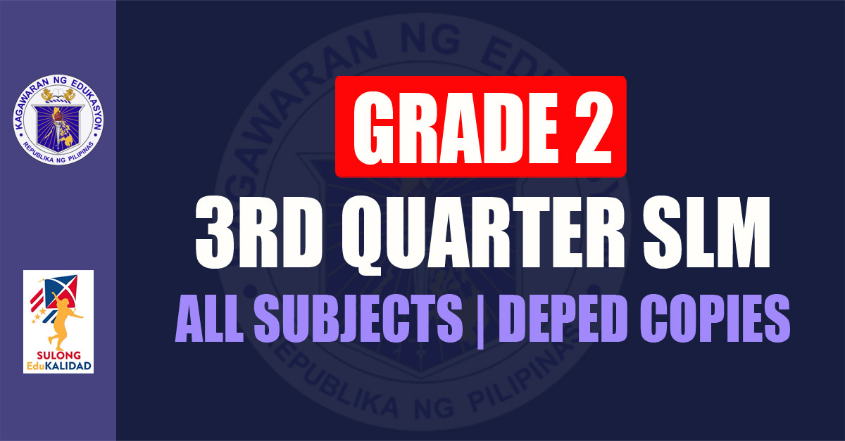 GRADE 2 3RD QUARTER SLM DEPED COPIES GRADE 2 3RD QUARTER SLM DEPED COPIES
