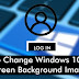 How to Change Windows 10 Login Screen Background Image