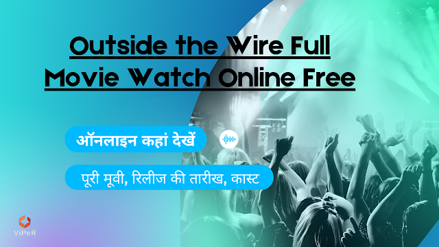 Outside the Wire Full Movie Watch Online Free, ऑनलाइन कहां देखें Outside the Wire पूरी मूवी, रिलीज की तारीख, कास्ट Outside the Wire Full Movie Watch Online Free, ऑनलाइन कहां देखें Outside the Wire पूरी मूवी, रिलीज की तारीख, कास्ट
