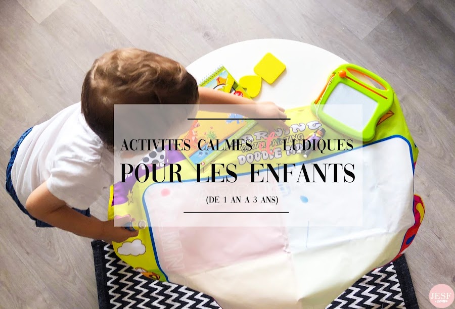 Les activités calmes et ludiques pour des enfants de 1 an à 3 ans