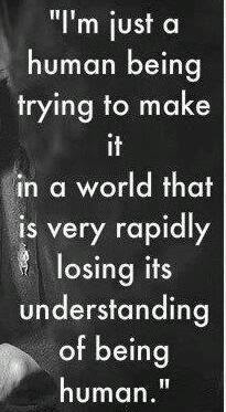 life inspiration quotes: I'm just a human being quote