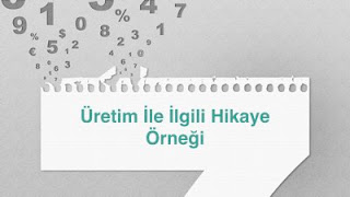 Üretim İle İlgili Hikaye Örneği