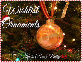 Life is {Sew} Daily: DIY Christmas Wishlist Ornaments