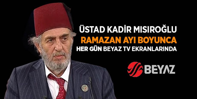 Üstad Tarihçi Kadir Mısıroğlu Ramazan boyunca Beyaz TV'de