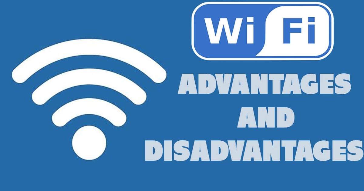 6 Advantages and Disadvantages of Wifi Drawbacks and Benefits of