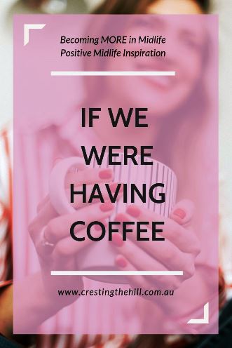 If we were having coffee these are a few of the things I'd share from my life that happened in September. #midlife #ifwewerehavingcoffee