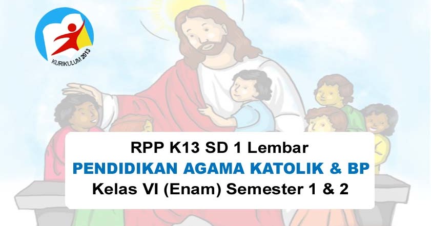 RPP 1 Lembar Agama Katolik SD Kelas 6 Kurikulum 2013 RPP 1 Lembar Agama Katolik SD Kelas 6 Kurikulum 2013