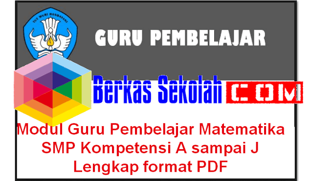 Modul Guru Pembelajar Matematika SMP Kompetensi A sampai J Lengkap format PDF Modul Guru Pembelajar Matematika SMP Kompetensi A sampai J Lengkap format PDF