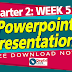 Powerpoint Presentation (Quarter 2 : WEEK 5)