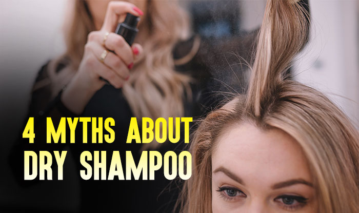 The 4 Untrue Myths about Dry Shampoo