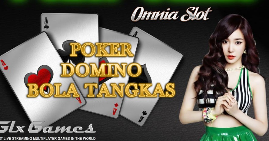 Omnia Slot Bola Tangkas Poker DominoQQ