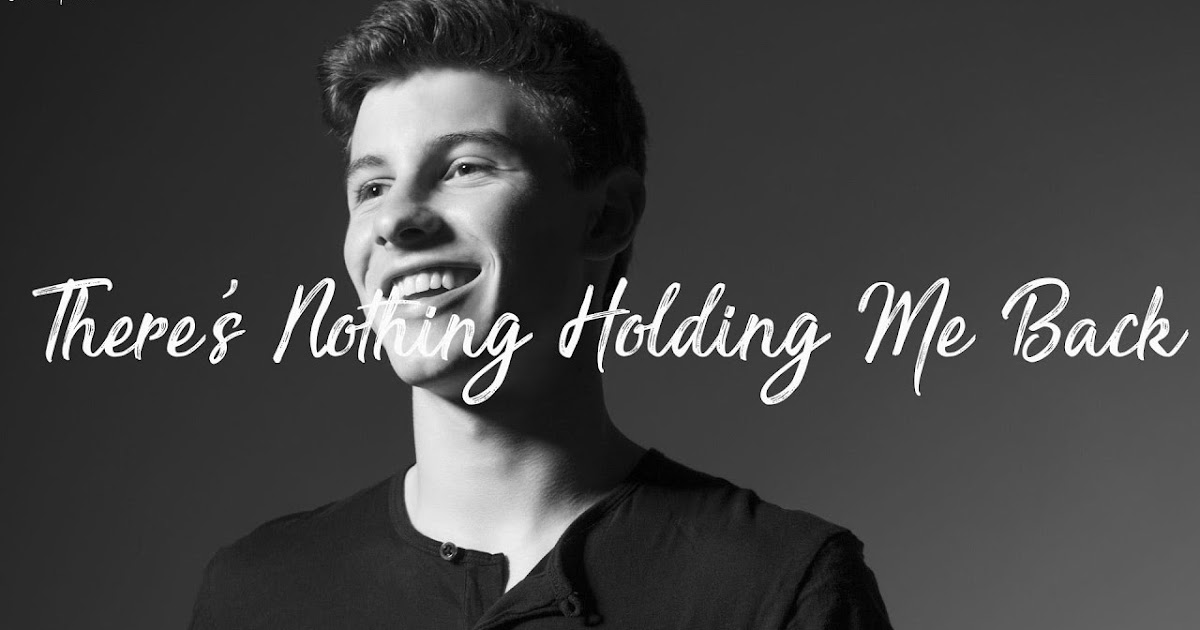 Текст песни there s nothing. Shawn Mendes there's nothing holding' me back. There’s nothing Holdin’ me back Шон Мендес. Shawn Mendes there's nothing holding me back обложка. Me back Shawn Mendes