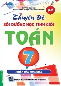Chuyên đề bồi dưỡng học sinh giỏi toán 7 - Nguyễn Đức Tấn