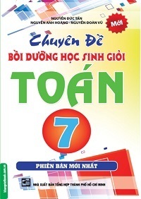 Chuyên Đề Bồi Dưỡng Học Sinh Giỏi Toán 7 - Nguyễn Đức Tấn