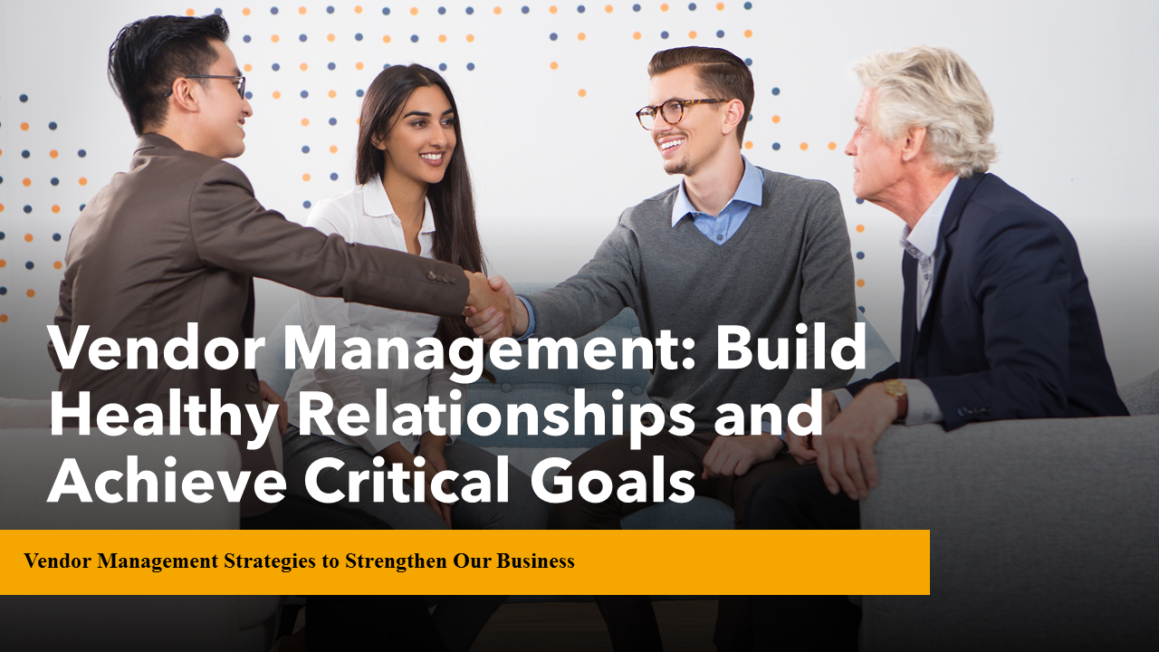 Vendor Management Build Healthy Relationships and Achieve Critical