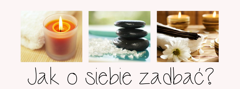        Jak o siebie zadbać?