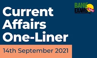 Current Affairs One-Liner: 14th September 2021