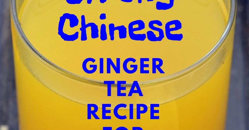 Chinese Recipe Ginger Tea For Weight Loss HelloHealthyBlg.