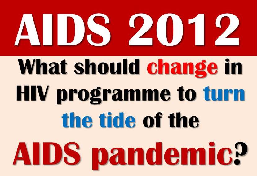 CNS AIDS 2012 What should change in HIV programme to turn the tide of